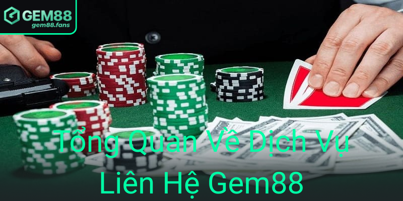 Liên hệ – Khám Phá Thế Giới Đặt Cược Cùng Gem88 1 15