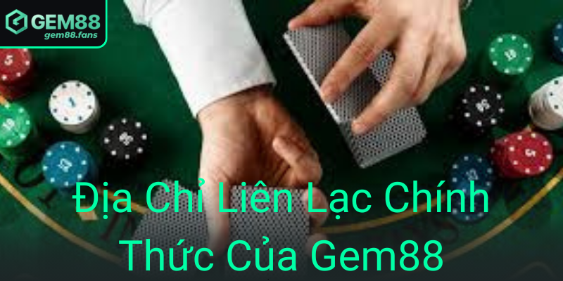 Liên hệ – Khám Phá Thế Giới Đặt Cược Cùng Gem88 3 17
