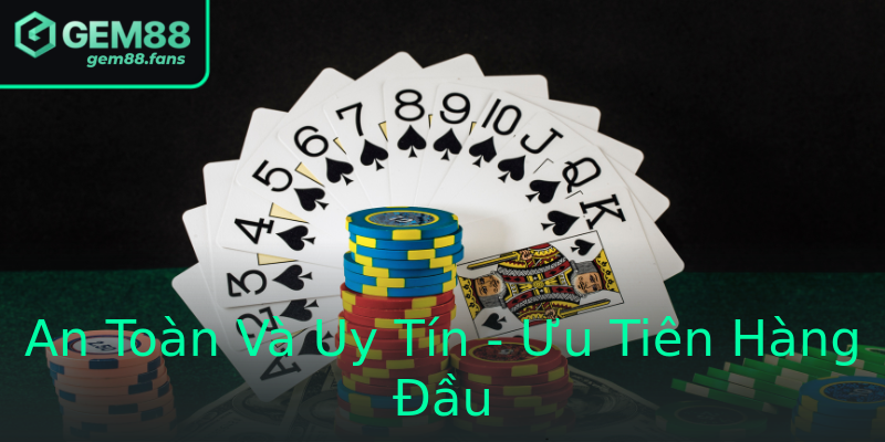 An Toàn Và Uy Tín - Ưu Tiên Hàng Đầu An Toàn Và Uy Tín - Ưu Tiên Hàng Đầu