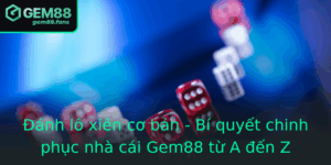 Anh Lo Xien Co Ban Bi Quyet Chinh Phuc Nha Cai Gem88 Tu A En Z 1