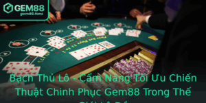Bach Thu Lo Cam Nang Toi Uu Chien Thuat Chinh Phuc Gem88 Trong The Gioi Lo E 1