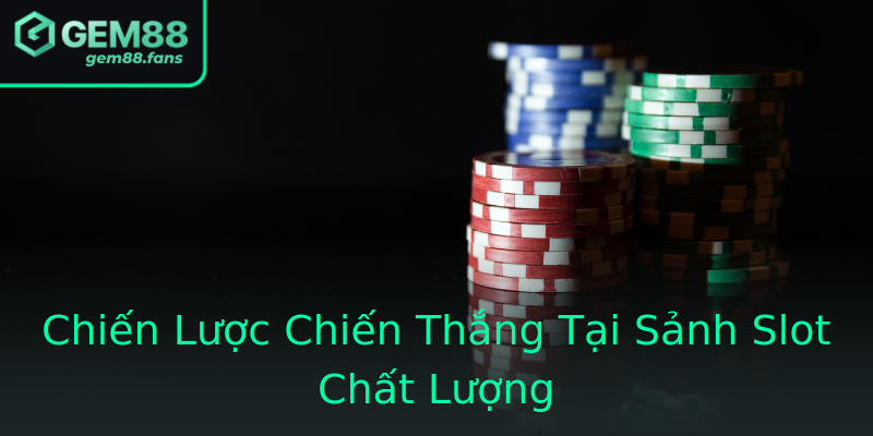 Chiến Lược Chiến Thắng Tại Sảnh Slot Chất Lượng Chiến Lược Chiến Thắng Tại Sảnh Slot Chất Lượng