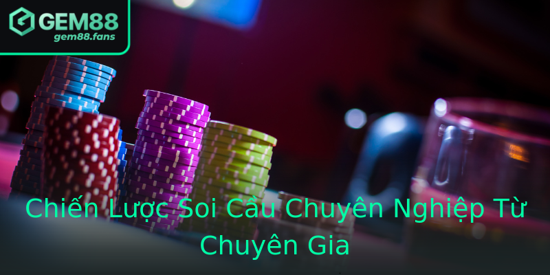 Chiến Lược Soi Cầu Chuyên Nghiệp Từ Chuyên Gia Chiến Lược Soi Cầu Chuyên Nghiệp Từ Chuyên Gia