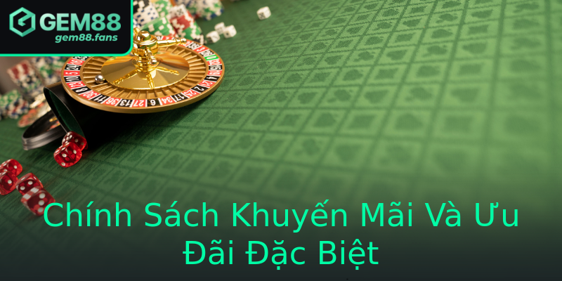 Chính Sách Khuyến Mãi Và Ưu Đãi Đặc Biệt Chính Sách Khuyến Mãi Và Ưu Đãi Đặc Biệt