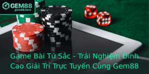 Game Bai Tu Sac Trai Nghiem Inh Cao Giai Tri Truc Tuyen Cung Gem88