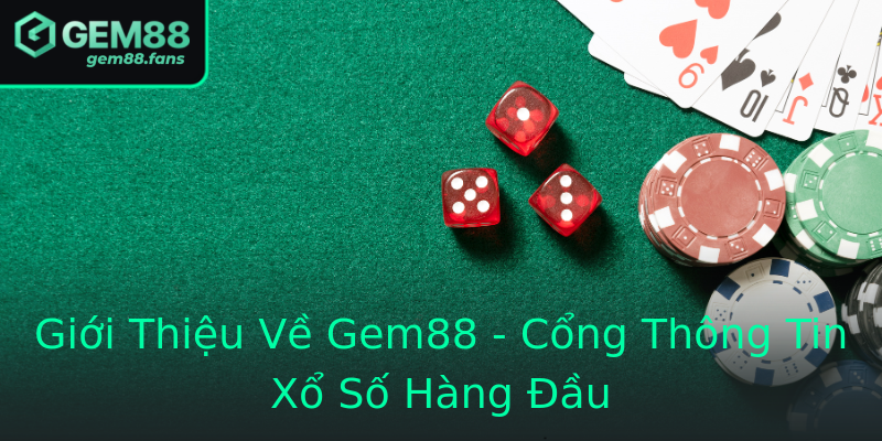 Giới Thiệu Về Gem88 - Cổng Thông Tin Xổ Số Hàng Đầu Giới Thiệu Về Gem88 - Cổng Thông Tin Xổ Số Hàng Đầu