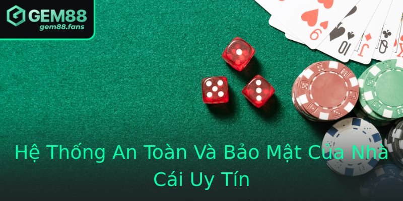 Hệ Thống An Toàn Và Bảo Mật Của Nhà Cái Uy Tín Hệ Thống An Toàn Và Bảo Mật Của Nhà Cái Uy Tín