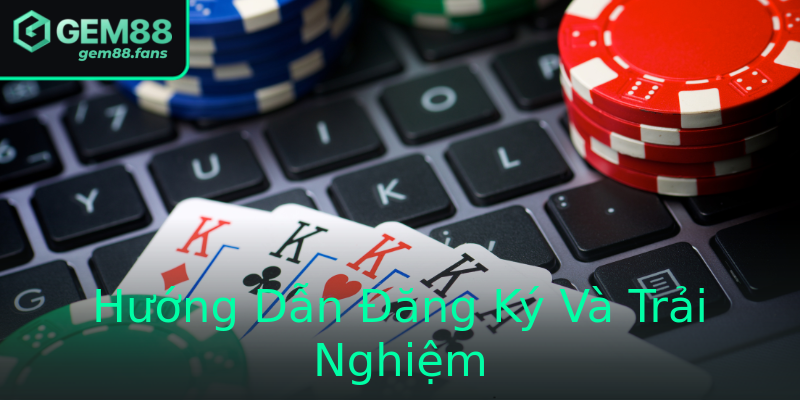 Hướng Dẫn Đăng Ký Và Trải Nghiệm Hướng Dẫn Đăng Ký Và Trải Nghiệm