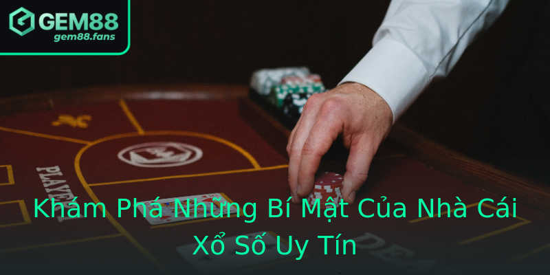 Khám Phá Những Bí Mật Của Nhà Cái Xổ Số Uy Tín Khám Phá Những Bí Mật Của Nhà Cái Xổ Số Uy Tín